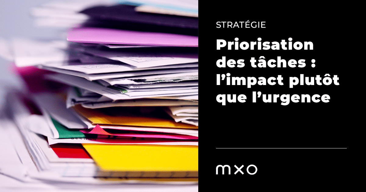 Prioriser les tâches en entreprise : et si l’impact avait plus de pertinence que l’urgence…?
